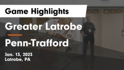 Greater Latrobe  vs Penn-Trafford  Game Highlights - Jan. 13, 2023