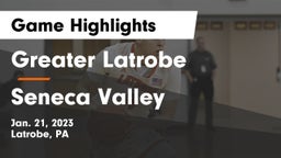 Greater Latrobe  vs Seneca Valley  Game Highlights - Jan. 21, 2023
