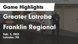 Greater Latrobe  vs Franklin Regional  Game Highlights - Feb. 3, 2023