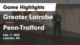 Greater Latrobe  vs Penn-Trafford  Game Highlights - Feb. 7, 2023