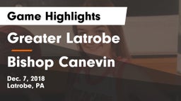 Greater Latrobe  vs Bishop Canevin  Game Highlights - Dec. 7, 2018