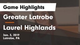 Greater Latrobe  vs Laurel Highlands  Game Highlights - Jan. 3, 2019