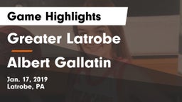 Greater Latrobe  vs Albert Gallatin Game Highlights - Jan. 17, 2019