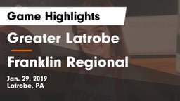 Greater Latrobe  vs Franklin Regional  Game Highlights - Jan. 29, 2019
