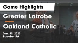Greater Latrobe  vs Oakland Catholic  Game Highlights - Jan. 19, 2023