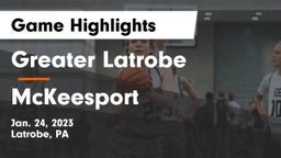 Greater Latrobe  vs McKeesport  Game Highlights - Jan. 24, 2023