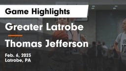 Greater Latrobe  vs Thomas Jefferson  Game Highlights - Feb. 6, 2023