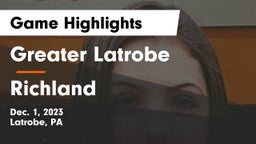 Greater Latrobe  vs Richland  Game Highlights - Dec. 1, 2023