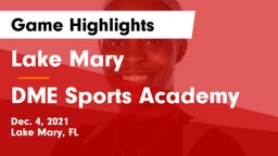 Lake Mary  vs DME Sports Academy  Game Highlights - Dec. 4, 2021