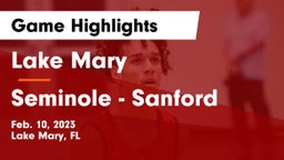 Lake Mary  vs Seminole  - Sanford Game Highlights - Feb. 10, 2023