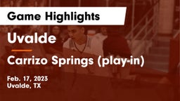 Uvalde  vs Carrizo Springs (play-in) Game Highlights - Feb. 17, 2023