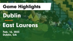 Dublin  vs East Laurens Game Highlights - Feb. 16, 2023