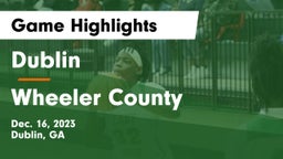 Dublin  vs Wheeler County  Game Highlights - Dec. 16, 2023