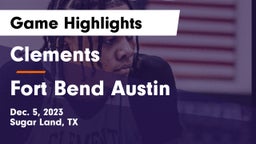 Clements  vs Fort Bend Austin  Game Highlights - Dec. 5, 2023