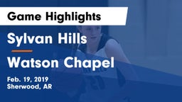 Sylvan Hills  vs Watson Chapel Game Highlights - Feb. 19, 2019
