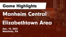Manheim Central  vs Elizabethtown Area  Game Highlights - Dec. 15, 2023