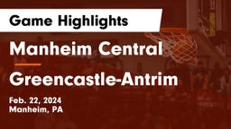 Manheim Central  vs Greencastle-Antrim  Game Highlights - Feb. 22, 2024