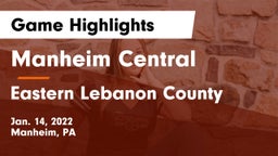 Manheim Central  vs Eastern Lebanon County  Game Highlights - Jan. 14, 2022