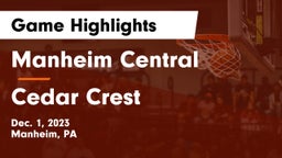 Manheim Central  vs Cedar Crest  Game Highlights - Dec. 1, 2023