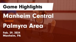 Manheim Central  vs Palmyra Area  Game Highlights - Feb. 29, 2024