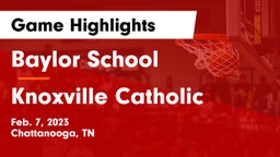 Baylor School vs Knoxville Catholic  Game Highlights - Feb. 7, 2023