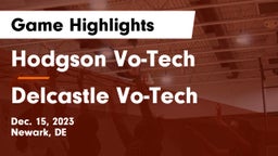 Hodgson Vo-Tech  vs Delcastle Vo-Tech  Game Highlights - Dec. 15, 2023