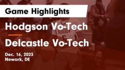 Hodgson Vo-Tech  vs Delcastle Vo-Tech  Game Highlights - Dec. 16, 2023