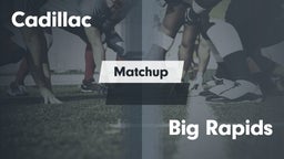 Matchup: Cadillac  vs. Big Rapids 2016
