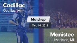 Matchup: Cadillac  vs. Manistee  2016