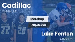 Matchup: Cadillac  vs. Lake Fenton  2018