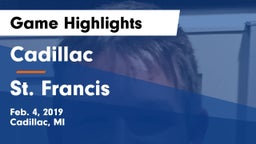 Cadillac  vs St. Francis  Game Highlights - Feb. 4, 2019