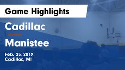 Cadillac  vs Manistee  Game Highlights - Feb. 25, 2019