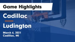Cadillac  vs Ludington  Game Highlights - March 6, 2021