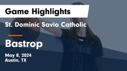 St. Dominic Savio Catholic  vs Bastrop  Game Highlights - May 8, 2024