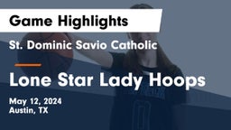 St. Dominic Savio Catholic  vs Lone Star Lady Hoops Game Highlights - May 12, 2024