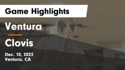 Ventura  vs Clovis  Game Highlights - Dec. 10, 2022