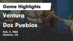 Ventura  vs Dos Pueblos Game Highlights - Feb. 2, 2023