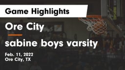 Ore City  vs sabine  boys varsity Game Highlights - Feb. 11, 2022