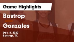 Bastrop  vs Gonzales  Game Highlights - Dec. 8, 2020