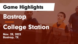 Bastrop  vs College Station  Game Highlights - Nov. 28, 2023