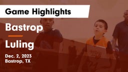 Bastrop  vs Luling  Game Highlights - Dec. 2, 2023