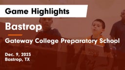 Bastrop  vs Gateway College Preparatory School Game Highlights - Dec. 9, 2023