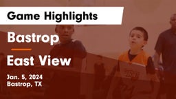 Bastrop  vs East View  Game Highlights - Jan. 5, 2024