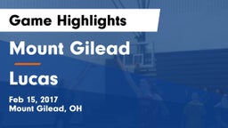 Mount Gilead  vs Lucas  Game Highlights - Feb 15, 2017