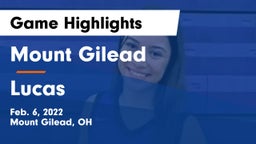 Mount Gilead  vs Lucas  Game Highlights - Feb. 6, 2022