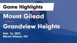 Mount Gilead  vs Grandview Heights  Game Highlights - Feb. 16, 2022