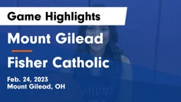 Mount Gilead  vs Fisher Catholic  Game Highlights - Feb. 24, 2023