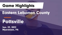 Eastern Lebanon County  vs Pottsville  Game Highlights - Jan. 29, 2022