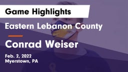 Eastern Lebanon County  vs Conrad Weiser  Game Highlights - Feb. 2, 2022