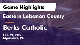 Eastern Lebanon County  vs Berks Catholic  Game Highlights - Feb. 24, 2022